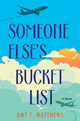 Someone Else’s Bucket List by Amy T. Matthews